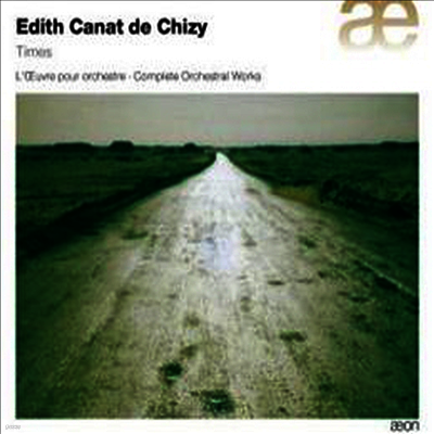 에디트 카나 드 시지 : 오케스트라 작품 전곡 - 시간들, 그늘의 선, 옐, 알리오, 오멘 (Edith Canat de Chizy : Times, Complete Orchestral Works)(CD) - 여러 연주가