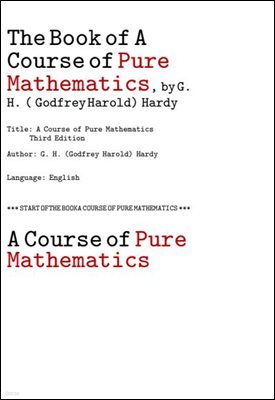    . A Course of Pure Mathematics, by G. H. (Godfrey Harold) Hardy