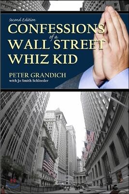 Confessions of a Wall Street Whiz Kid - Second Edition
