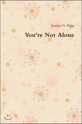 You're Not Alone