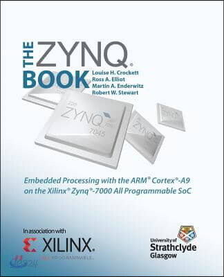 The Zynq Book: Embedded Processing with the Arm Cortex-A9 on the Xilinx Zynq-7000 All Programmable Soc