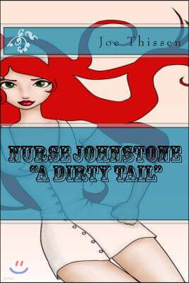 Nurse Johnstone a Dirty Tail