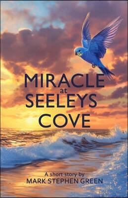 Miracle at Seeleys Cove: Overcoming Impossible Odds to Find and Rescue a Beloved Family Pet