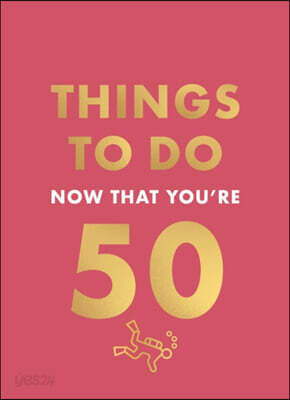Things to Do Now That You're 50 - 예스24