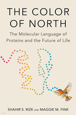 The Color of North: The Molecular Language of Proteins and the Future of Life