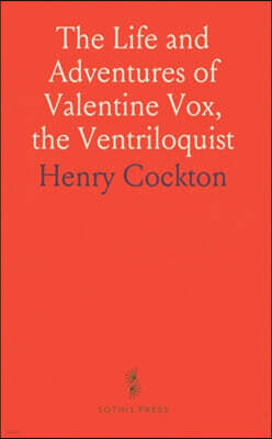 Sothis Press Life and Adventures of Valentine Vox, the Ventriloquist