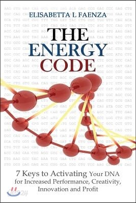 The Energy Code: 7 Keys to Activating Your DNA for Increased Productivity, Creativity, Innovation and Profit