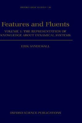 Features and Fluents: The Representation of Knowledge about Dynamical Systems Volume 1