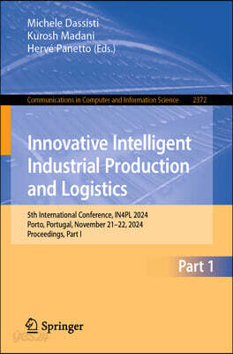 Innovative Intelligent Industrial Production and Logistics: 5th International Conference, In4pl 2024, Porto, Portugal, November 21-22, 2024, Proceedin