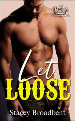Stacey Broadbent Let Loose: Hellhounds MC