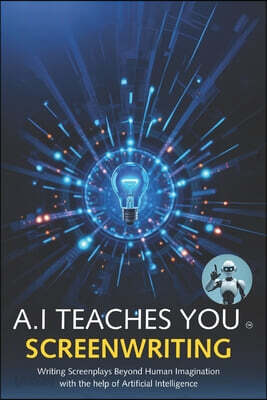 A.I Teaches You Screenwriting: Writing Screenplays Beyond Human Imagination with the help of Artificial Intelligence