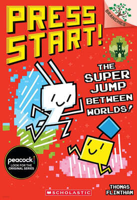 Press Start! #17 : The Super Jump Between Worlds! (A Branches Book)