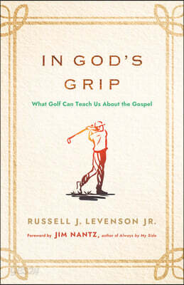 In God's Grip: What Golf Can Teach Us about the Gospel