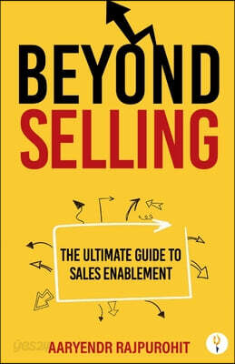 Beyond Selling: The Ultimate Guide to Sales Enablement