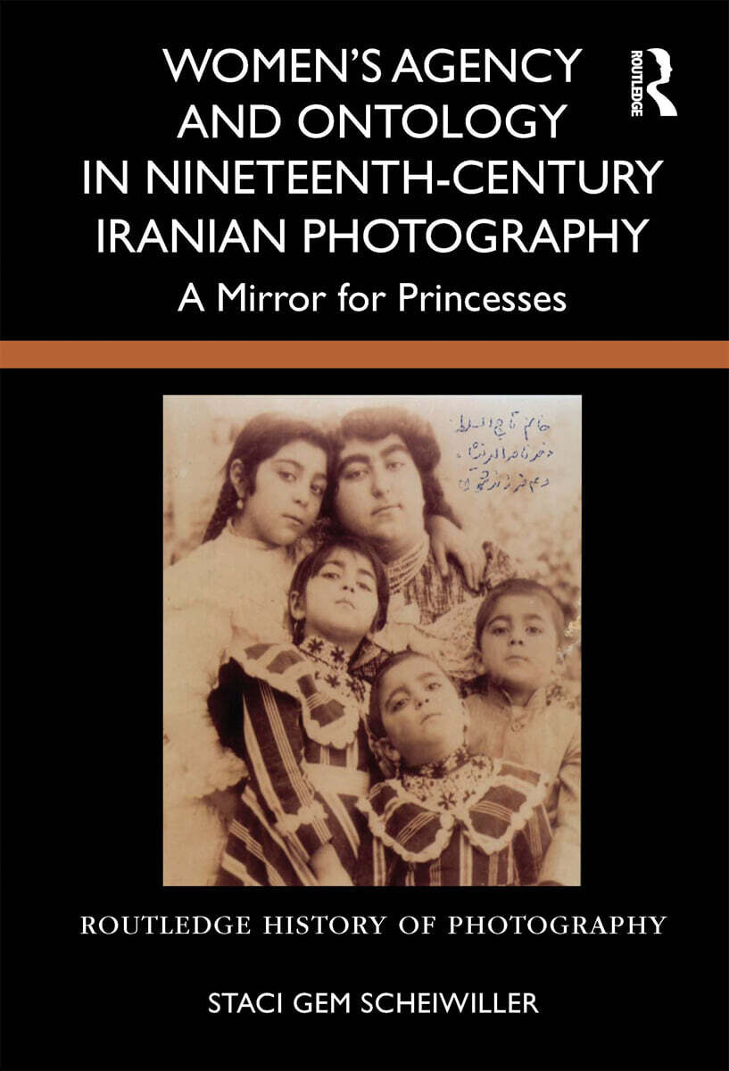 Women’s Agency and Ontology in Nineteenth-Century Iranian Photography