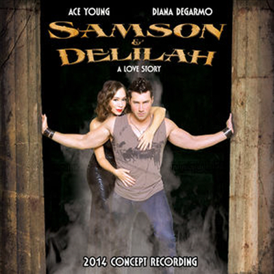 Ace Young/Diana Degarmo - Samson & Delilah (2014 Concept Recording) (Musacal)(CD)