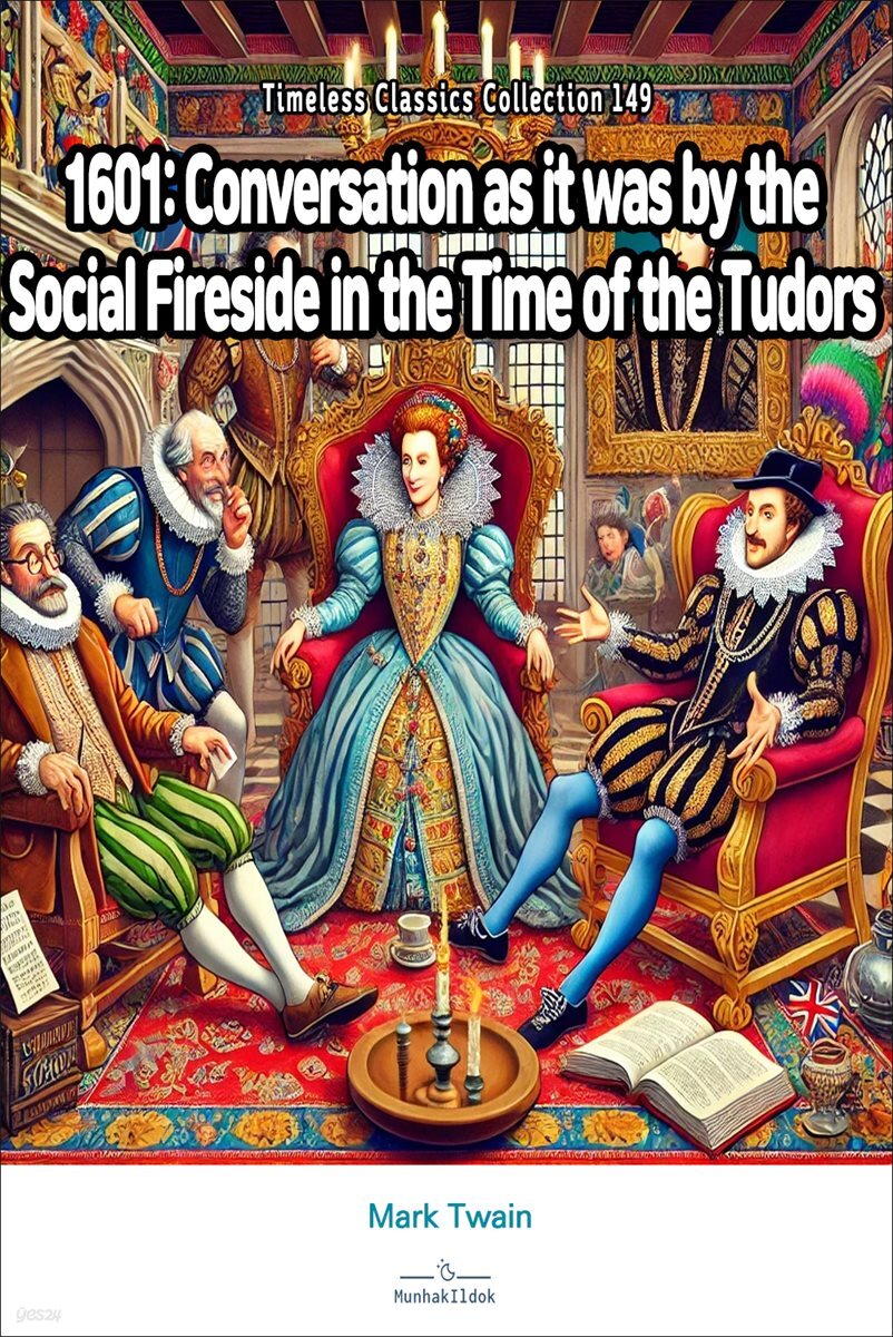 1601: Conversation as it was by the Social Fireside in the Time of the Tudors