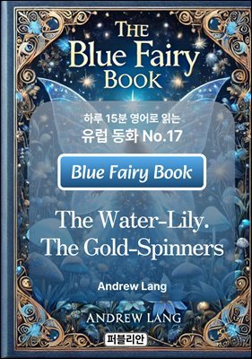 The Water-Lily. The Gold-Spinners