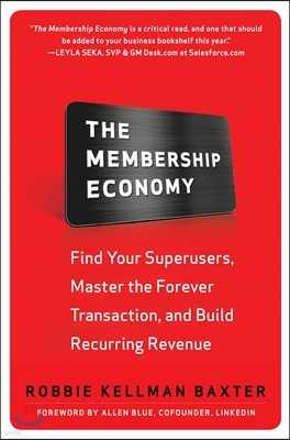 The Membership Economy: Find Your Super Users, Master the Forever Transaction, and Build Recurring Revenue