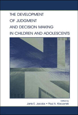 Development of Judgment and Decision Making in Children and Adolescents