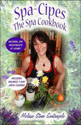 Spa-Cipes: The Spa at home Cookbook
