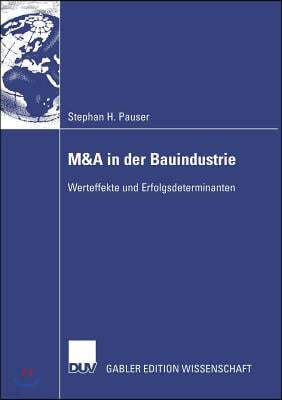 M&A in Der Bauindustrie: Werteffekte Und Erfolgsdeterminanten