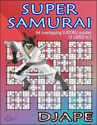 Super Samurai Sudoku: 64 overlapping puzzles, 13 grids in 1!