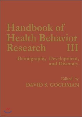 Handbook of Health Behavior Research III: Demography, Development, and Diversity