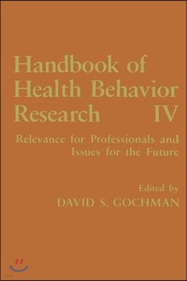 Handbook of Health Behavior Research IV: Relevance for Professionals and Issues for the Future