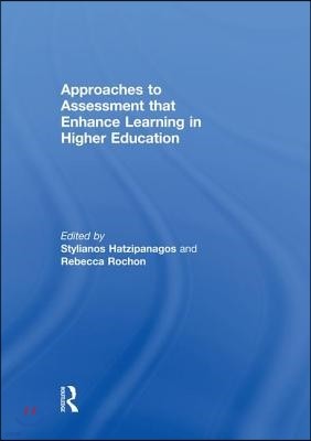 Approaches to Assessment that Enhance Learning in Higher Education