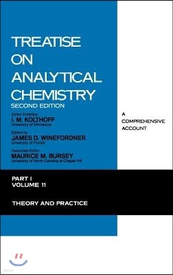 Treatise on Analytical Chemistry, Part 1 Volume 11: Theory and Practice