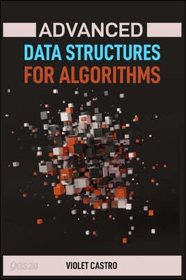 Advanced Data Structures for Algorithms: Mastering Complex Data ...