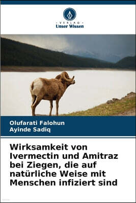 Verlag Unser Wissen Wirksamkeit von Ivermectin und Amitraz bei Ziegen, die auf naturliche Weise mit Menschen infiziert sind