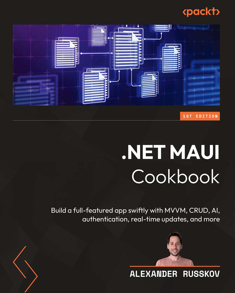 [Packt Publishing].NET MAUI Cookbook: Build a full-featured app swiftly with MVVM, CRUD, AI, authentication, real-time updates, and more