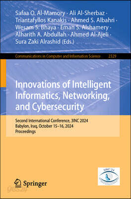 Innovations of Intelligent Informatics, Networking, and Cybersecurity: Second International Conference, 3inc 2024, Babylon, Iraq, October 15-16, 2024,