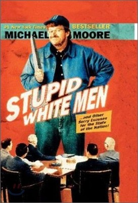 Stupid White Men...and Other Sorry Excuses for the State of the Nation!