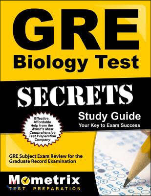 GRE Biology Test Secrets Study Guide: GRE Subject Exam Review for the Graduate Record Examination