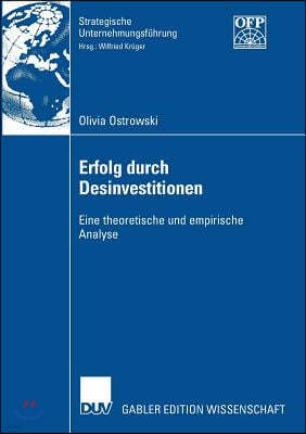 Erfolg Durch Desinvestitionen: Eine Theoretische Und Empirische Analyse