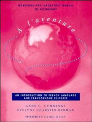 Workbook and Laboratory Manual to Accompany A l'Aventure: An Introduction to French Language and Francophone Cultures