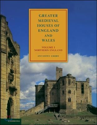 Greater Medieval Houses of England and Wales, 1300 1500: Volume 1, Northern England