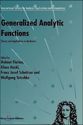 Generalized Analytic Functions: Theory and Applications to Mechanics