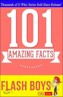 Flash Boys - 101 Amazing Facts: #1 Fun Facts & Trivia Tidbits