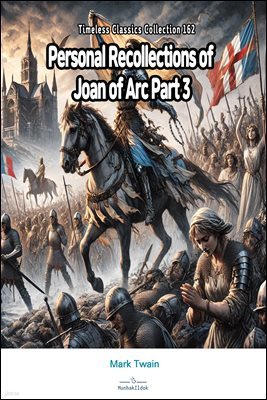 Personal Recollections of Joan of Arc Part 3