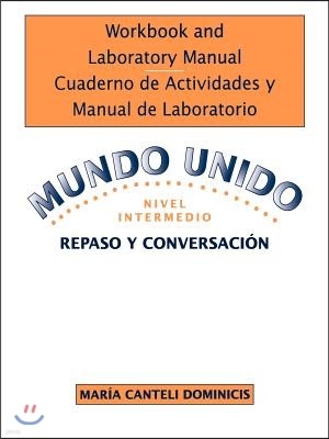 Workbook and Laboratory Manual Cuaderno de Actividades y Manual de Laboratorio to accompany Mundo Unido: Repaso y Conversacion, Nivel Intermedio