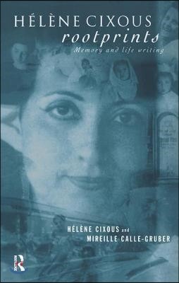 Helene Cixous, Rootprints: Memory and Life Writing