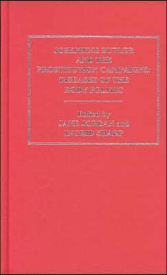 Josephine Butler and the Prostitution Campaigns: Diseases of the Body Politic