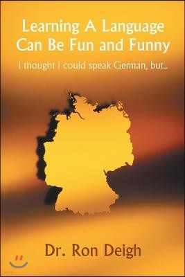 Learning A Language Can Be Fun and Funny: I thought I could speak German, but...