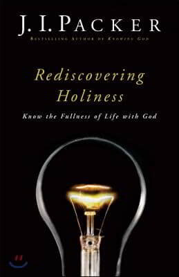 Rediscovering Holiness: Know the Fullness of Life with God
