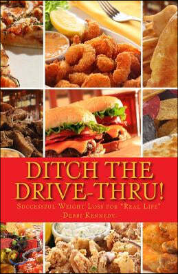 "Ditch the Drive-Thru!": Successful Weight Loss for Real Life