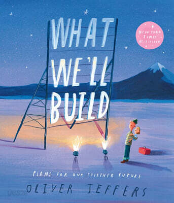 What We’ll Build: The breathtaking illustrated picture book for children, from the creator of international bestseller Here We Are (Paperback)